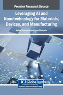 Leveraging Ai and Nanotechnology for Materials, Devices, and Manufacturing