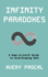 Infinity Paradoxes: A Down-to-Earth Guide to Mind-Blowing Math