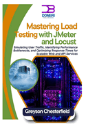 Mastering Load Testing with JMeter and Locust: Simulating User Traffic, Identifying Performance Bottlenecks, and Optimizing Response Times for Scalable Web and API Services
