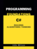 Programming Foundations with C#: Building Algorithmic Thinking