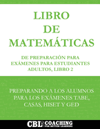 Libro De Matem�ticas De Preparaci�n Para Ex�menes Para Estudiantes Adultos, Libro 2