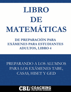 Libro de Matem�ticas de Preparaci�n Para Ex�menes Para Estudiantes Adultos, Libro 4