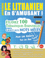 Apprendre Le Lituanien En s'Amusant - Pour Les Enfants: Tous Les �ges - �tudiez 100 Th�matiques Essentielles Gr�ce Aux Mots M�l�s - Vol.1