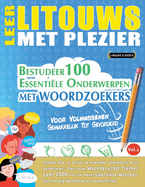 Leer Litouws Met Plezier - Voor Volwassenen: Gemakkelijk Tot Gevorderd - Bestudeer 100 Essenti�le Onderwerpen Met Woordzoekers - Vol.1