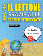 IMPARA IL LETTONE GRAZIE ALLE PAROLE INTRECCIATE - Per Bambini Da 8 a 10 Anni - Scopri Come Migliorare Il Tuo Vocabolario Con 2000 Crucipuzzle e Pratica a Casa - 100 Griglie Di Gioco - Materiale Didattico e Libretto Di Attivit�