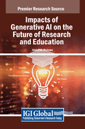 Impacts of Generative Ai on the Future of Research and Education