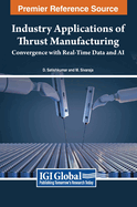 Industry Applications of Thrust Manufacturing: Convergence With Real-Time Data and Ai