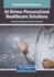 AI-Driven Personalized Healthcare Solutions