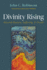 Divinity Rising: Beyond Illusion, Suffering, and Death