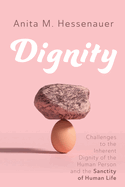 Dignity: Challenges to the Inherent Dignity of the Human Person and the Sanctity of Human Life
