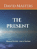 The Present: Receive The Gift - Live In The Now