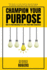 Champion Your Purpose