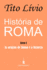 Hist�ria de Roma: As origens de Roma e a Realeza