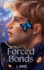 Forced Bonds (the Bonds That Tie)