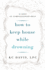 How to Keep House While Drowning: 31 Days of Compassionate Help