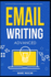 Email Writing: Advanced �. How to Write Emails Professionally. Advanced Business Etiquette & Secret Tactics for Writing at Work. Produce Professional...Professional Emails for Business and Law)