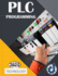Plc Programming: Plc Programming Kit, Plc Training Using Information Technology, Ladder Logic Concepts Step By Step, Industrial Automatisation
