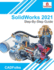 Solidworks 2021-Step-By-Step Guide: Part, Assembly, Drawings, Sheet Metal, & Surfacing