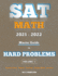 Sat Math 2021-2022: Master Guide to Hard Problems Volume 1: Explained Like a Tutor...Subject Reviews...800+ Problems...Detailed Solutions