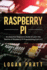 Raspberry Pi: An Essential Beginner's Guide to Learn the Realms of Raspberry Pi Programming from A-Z