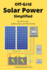 Off-Grid Solar Power Simplified: for Rv's, Vans, Cabins, Boats, and Tiny Homes