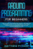 Arduino programming for beginners: How to learn and understand Arduino hardware and software as well as the fundamental electronic concepts with this beginner's guide. Getting started Arduino sketches