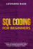 Sql Coding for Beginners: a Smart Guide for Absolute Beginners to Learn Sql Database and Server. Learn It Faster and Remember It Longer