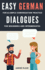 Easy German Dialogues: Fun & Simple Conversation Practice For Beginners And Intermediates
