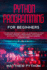 python programming for beginners: The simplified beginner's guide to learn basics Python computer language, coding project, data science, data analytics and learn machine learning. Exercises inside.