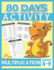 80 Days Activity Multiplication for Kids Ages 8-9: Funny Learning Math Workbook Grade 3, 3rd Grade Math, Multiplication Within 100
