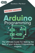 Arduino Programming the Ultimate Guide for Making the Best of Your Arduino Programming Projects
