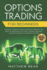 Options Trading for Beginners: The Most Complete Crash Course Including All You Need to Know About Options Trading Strategies for Creating a Real Alternative Income [Second Edition 2020]