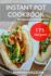 Instant Pot Cookbook for Beginners and Professionals: Pressure Cooking Guide. Fast, Simple and Healthy Recipes to Save Your Time. Step-By-Step Ultimate Cookbook Guide