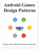 Android Games Design Patterns Step By Step Use Design Pattern to Build Android Game Framework