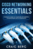 Cisco Networking Essentials: Complete Guide to Computer Networking for Beginners and Intermediates (Code Tutorials)