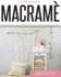 Macrame: a Beginner's Guide to Learn Macram� and Easy Modern Patterns and Projects