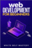 Web Development for Beginners: Learn Html/Css/Javascript Step By Step With This Coding Guide, Programming Guide for Beginners, Website Development