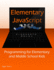 Elementary JavaScript: Programming for Elementary and Middle School Kids