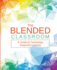 The Blended Classroom: A Guide for Technology Supported Learning