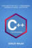 C++ For Beginners: Learn How To Use The C ++ Programming Language in a Week, Step by Step