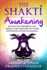 The Shakti Awakening: 24 Stories That Will Heighten Your Capacity to Open Spiritually, Love Deeply and Fearlessly and Find Your Purpose