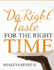 "Da'Right'Taste" for the Right Time