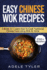 Easy Chinese Wok Recipes 3 Books in 1 Learn How to Cook Traditional Chinese Food Using Wok at Home