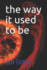 The way it used to be