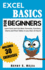 Excel Basics for Beginners Learn Excel and Use Basic Formulas, Functions, Charts and Pivot Tables in Less Than 10 Hours