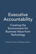 Executive Accountability: Creating the Environment for Business Value From Technology