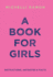 A Book for Girls: Instructions, Antidotes & Facts