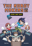 Coding Camp Chaos: Book 3 (the Robot Makers)