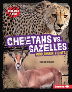 Cheetahs Vs. Gazelles Format: Library Bound