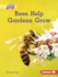 Bees Help Gardens Grow Format: Library Bound